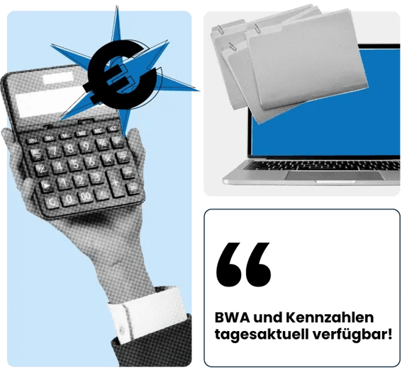 Collage aus drei Elementen: Eine Hand hält einen Taschenrechner mit einem Euro-Symbol und Kompass darüber; daneben ein geöffneter Laptop, über dem mehrere graue Aktenordner schweben; darunter ein Zitatfeld mit dem Text: "BWA und Kennzahlen tagesaktuell verfügbar"