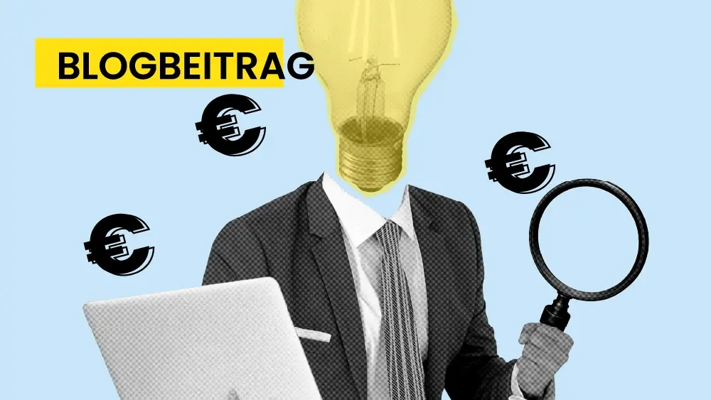 Mann in Anzug mit Glühbirne als Kopf, der in einer Hand einen Laptop und in der Anderen eine Lupe hält. Rundum den Mann schwirren Euro-Symbole.